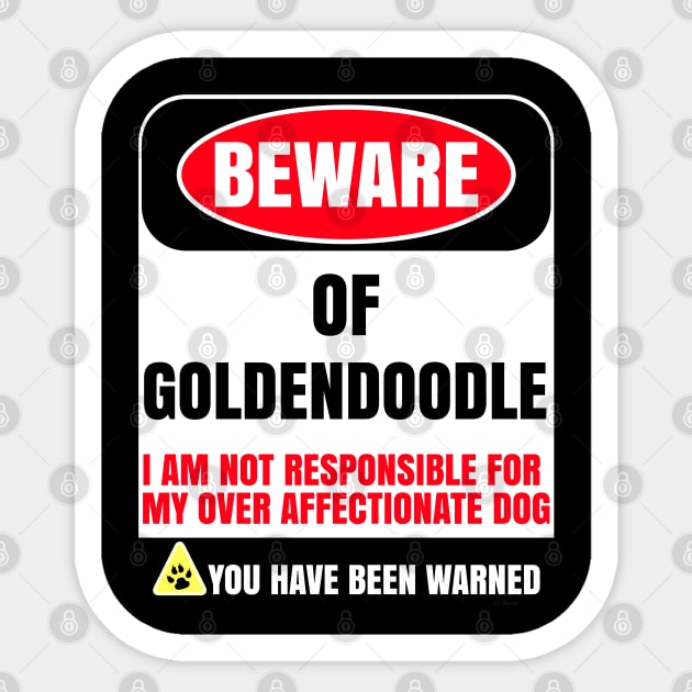 Beware Of Goldendoodle I Am Not Responsible For My Over Affectionate Dog You Have Been Warned - Gift For Goldendoodle Dog Lover Sticker by HarrietsDogGifts